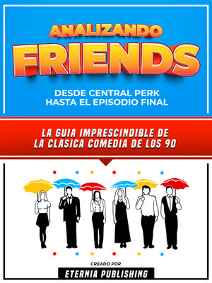 cover image of Analizando Friends--Desde Central Perk Hasta El Episodio Final